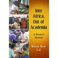 thumbnail image 1 of Pre-Owned Into Africa, Out of Academia: A Doctor's Memoir (Paperback) 147667972X 9781476679723, 1 of 1