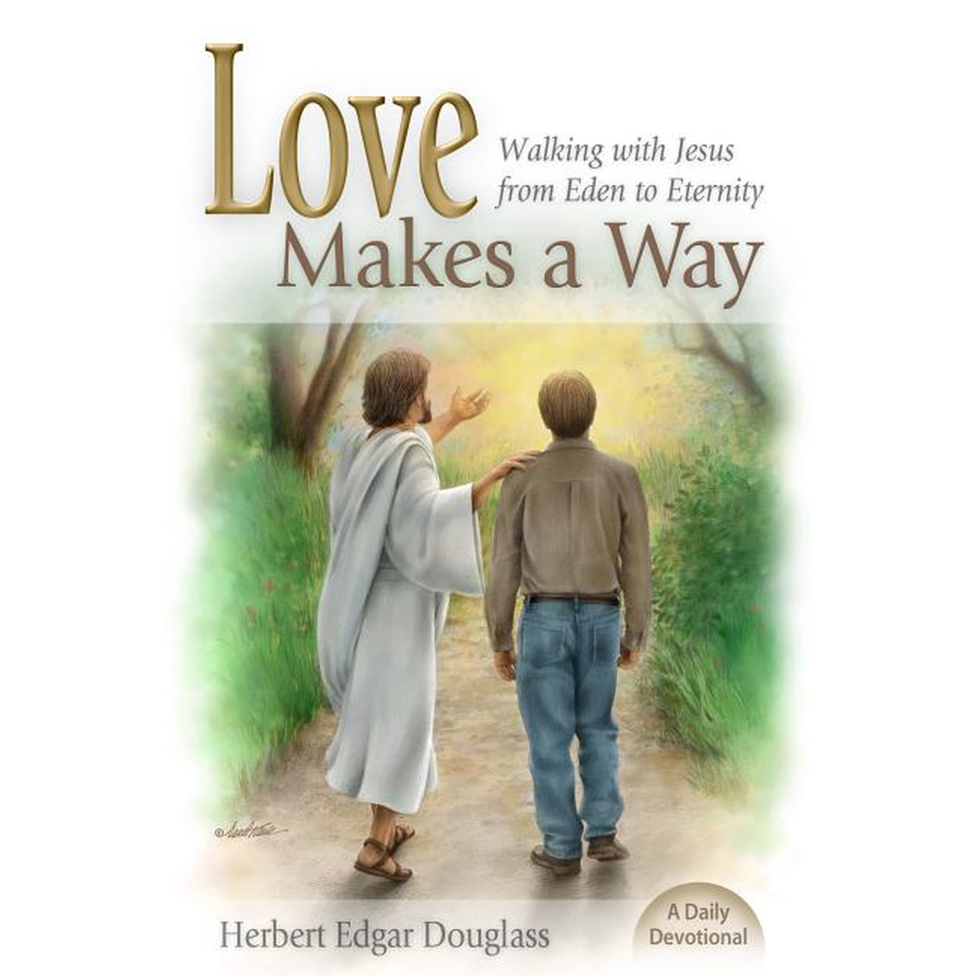 Love Makes a Way: Walking with Jesus from Eden to Eternity: A Daily Devotional (Hardcover)