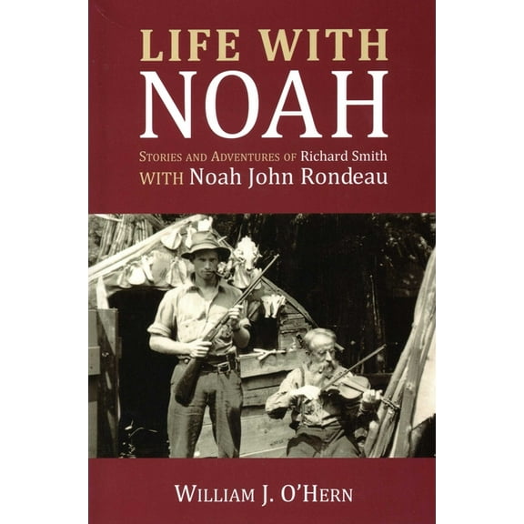 Life With Noah: Stories and Adventures of Richard Smith, (Paperback)