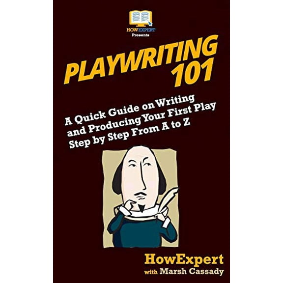Playwriting 101: A Quick Guide on Writing and Producing Your First Play Step by Step From A to Z Paperback - USED - VERY GOOD Condition