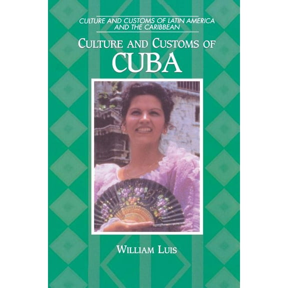 Culture and Customs of Latin America and Culture and Customs of Cuba, (Paperback)