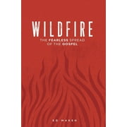 Wildfire : The Fearless Spread of the Gospel (Paperback)