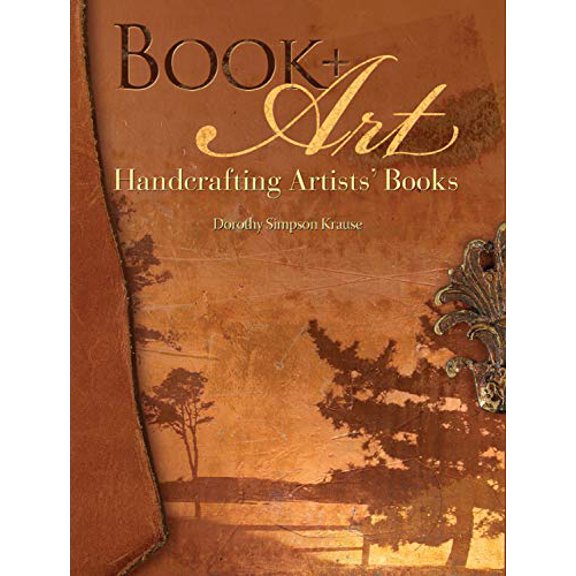 Pre-Owned Book + Art: Handcrafting Artists' Books (Paperback) 1600611540 9781600611544