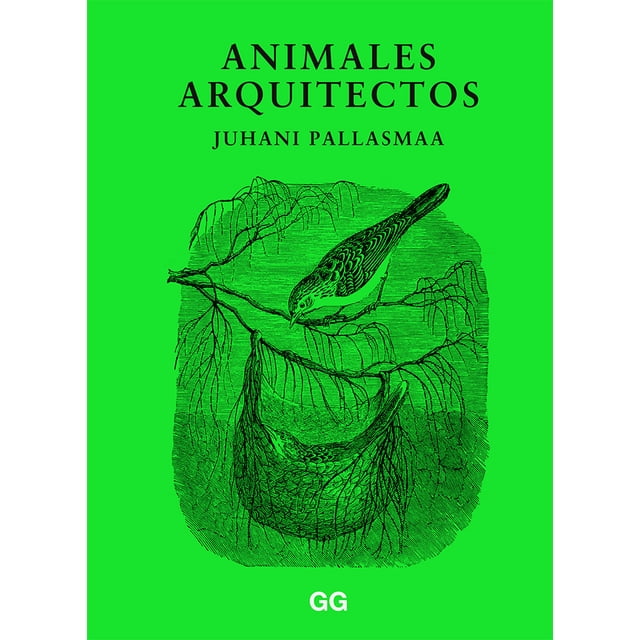 ANIMALES ARQUITECTOS EDITORIAL GUSTAVO GILI, S.L. PALLASMAA JUHANI