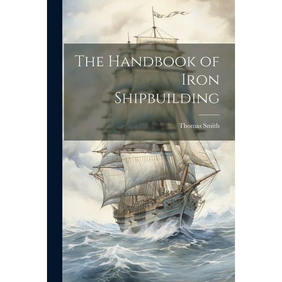 The Handbook of Iron Shipbuilding (Paperback)