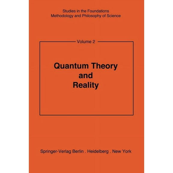 Studies in the Foundations, Methodology Quantum Theory and Reality, Book 2, (Paperback)