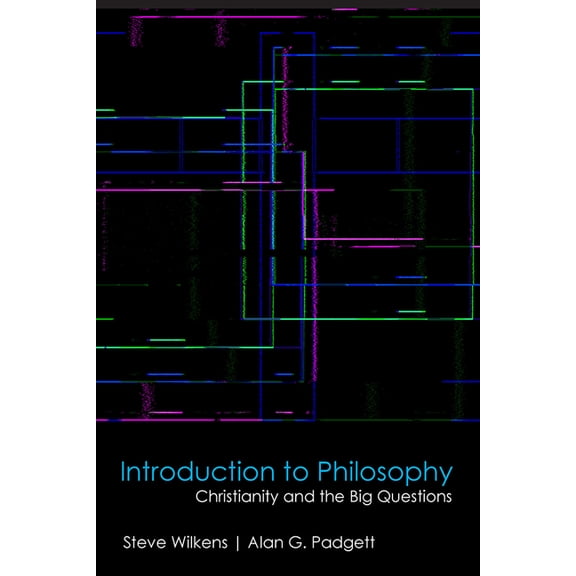 Introduction to Philosophy: Christianity and the Big Questions, (Hardcover)