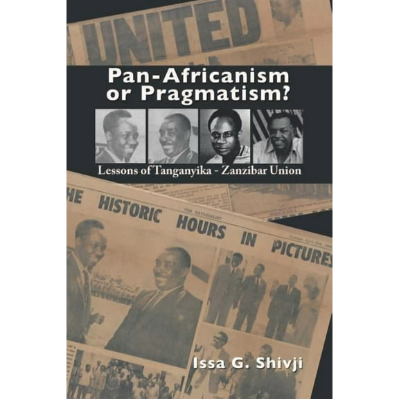 Pan-Africanism or Pragmatism. Lessons of the Tanganyika-Zanzibar Union (Paperback)