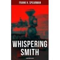 Whispering Smith (A Western Classic) - eBook