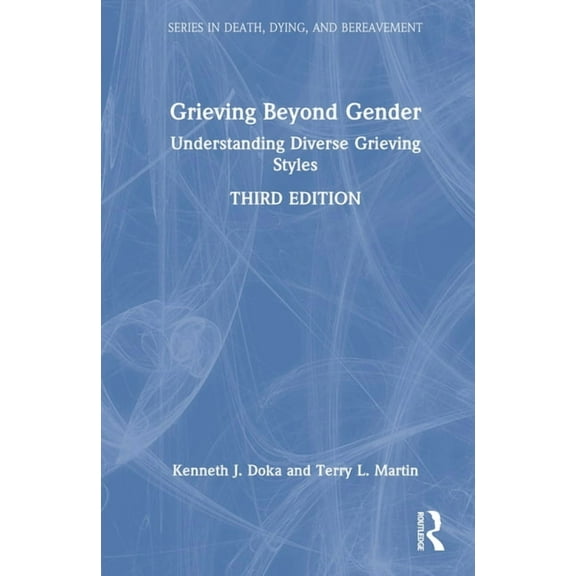 Death, Dying, and Bereavement Grieving Beyond Gender: Understanding Diverse Grieving Styles, (Hardcover)