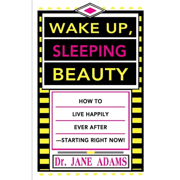 Wake Up, Sleeping Beauty: How to Live Happily Ever After--Starting Right Now (Paperback)