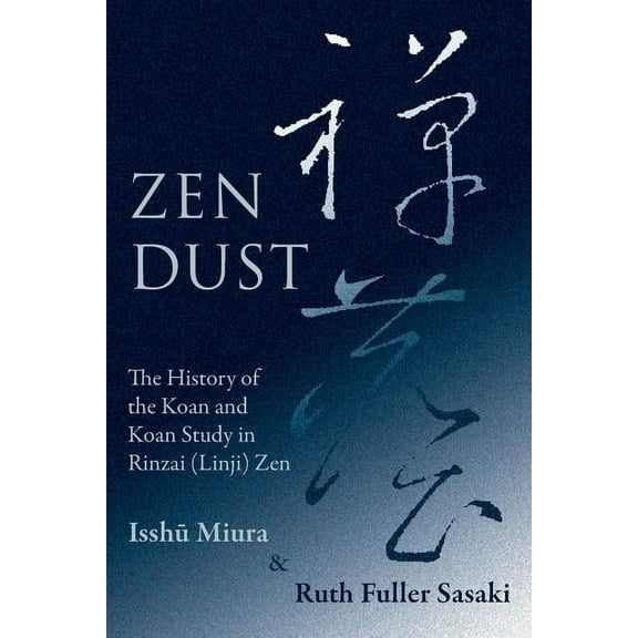 Zen Dust: The History of the Koan and Koan Study in Rinzai (Linji) Zen (Paperback)