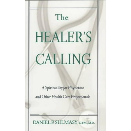 Healer's Calling : A Spirituality for Physicians and Other Health Care Professionals