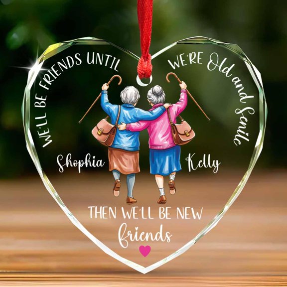 Personalized Best Friend Ornament 2025, We'll Be Friends Until We're Old and Senile Ornament Christmas, Custom Names Friends Glass Ornaments, Old Friend Keepsake Gift for Unbiological Sister BFF