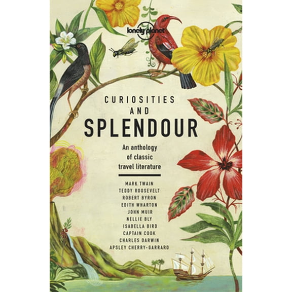Pre-Owned Lonely Planet Curiosities and Splendour 1: An Anthology of Classic Travel Literature (Hardcover) 1788683021 9781788683029
