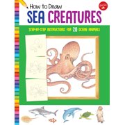 RUSSELL FARRELL; WALTER FOSTER JR CREATIVE TEAM Learn to Draw: How to Draw Sea Creatures: Step-By-Step Instructions for 20 Ocean Animals (Paperback)