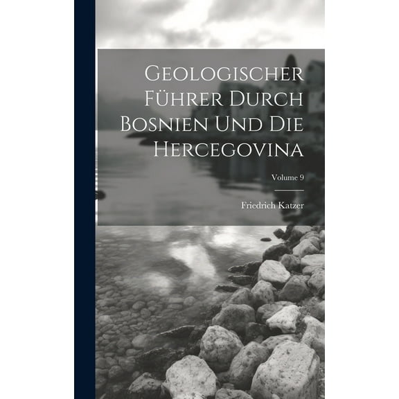Geologischer Führer Durch Bosnien Und Die Hercegovina; Volume 9 (Hardcover)