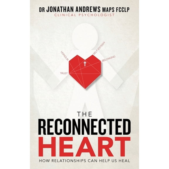 The Reconnected Heart: How Relationships Can Help Us Heal, (Paperback)