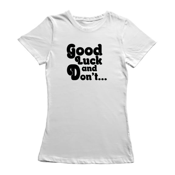 Drag Queen Good Luck And Don't Quote Women White T-Shirt, Female Small