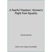 A Fearful Freedom: Women's Flight from Equality, Used [Hardcover]