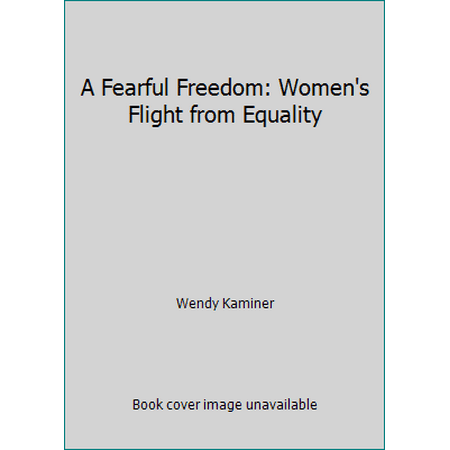 A Fearful Freedom: Women's Flight from Equality, Used [Hardcover]