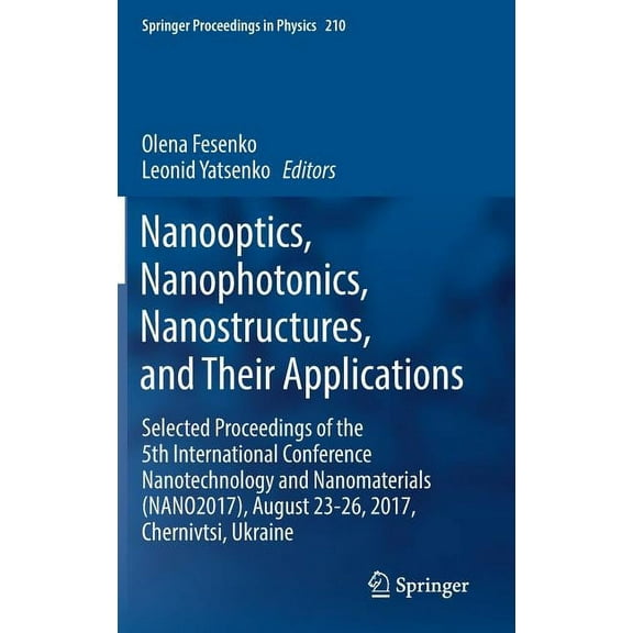 Springer Proceedings in Physics Nanooptics, Nanophotonics, Nanostructures, and Their Applications: Selected Proceedings of the 5th International Confere, Book 210, (Hardcover)