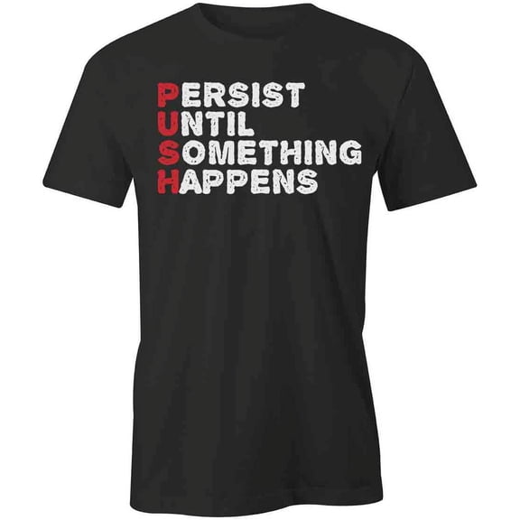 Persist Until T-Shirt | Cool Quote Black Tee Gift