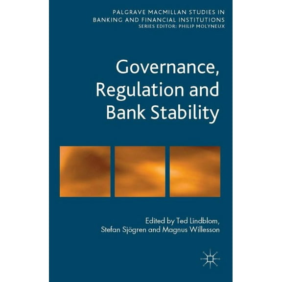 Palgrave MacMillan Studies in Banking an Governance, Regulation and Bank Stability, (Hardcover)