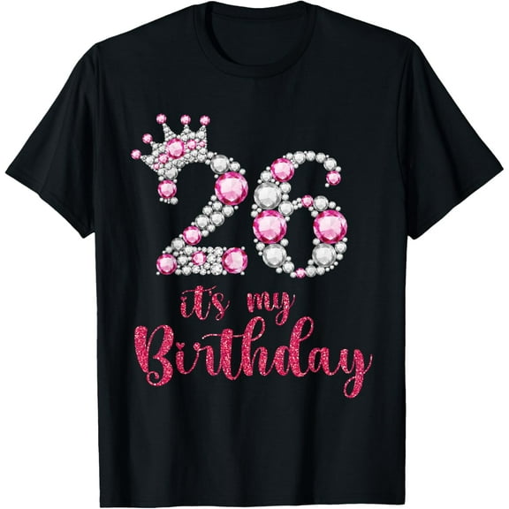 26 It's My Birthday 26th Birthday 26 Years Old Bday T-Shirt