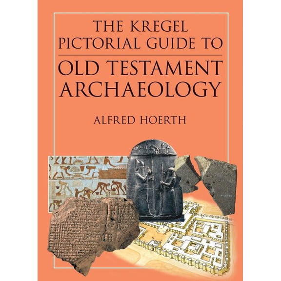 Kregel Pictorial Guide The Kregel Pictorial Guide to Old Testament Archaeology: An Exploration of the History of Civilizations of Bible Times, (Paperback)