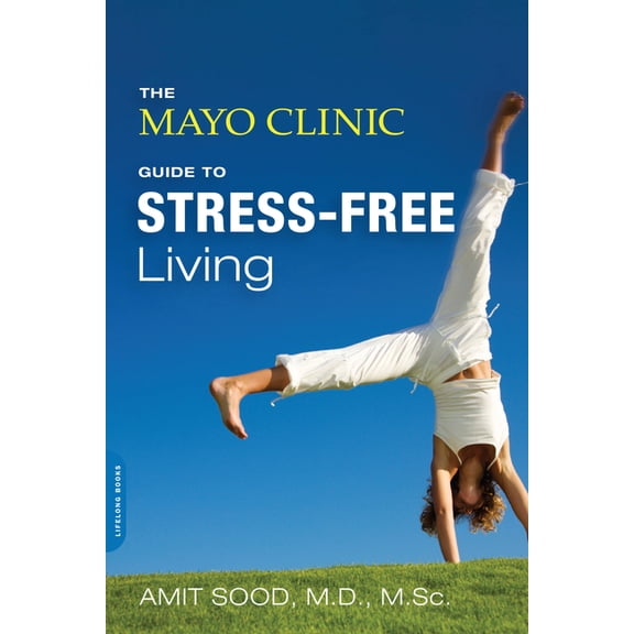 The Mayo Clinic Guide to Stress-Free Living, (Paperback)