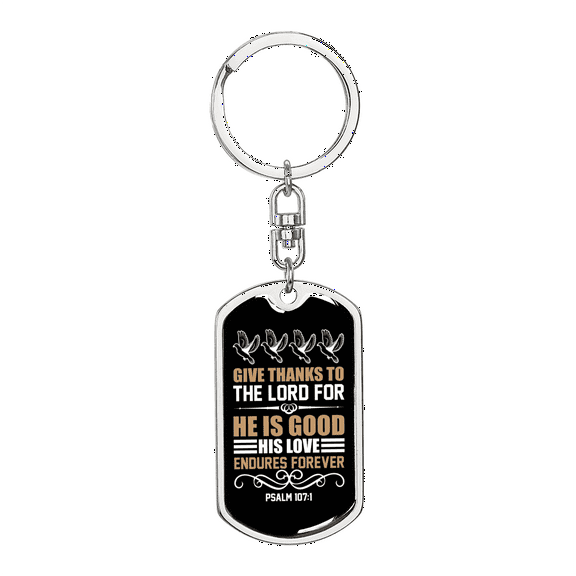 Give Thanks To Lord Psalm 107:1 Stainless Steel or 18k Gold Premium Swivel Dog Tag Keychain