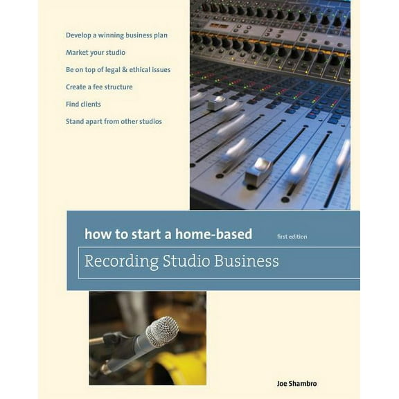 Home-Based Business Series: How to Start a Home-Based Recording Studio Business (Edition 1) (Paperback)