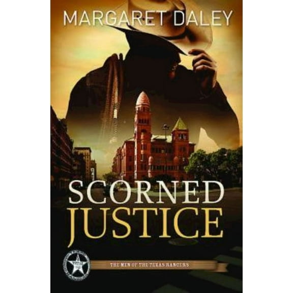 Scorned Justice: The Men of the Texas Rangers - Book 3, (Paperback)
