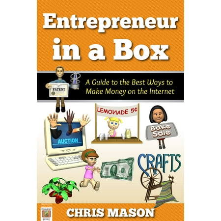 Entrepreneur in a Box A Guide to the Best Ways to Make Money on the Internet - (Best Way To Make Lean)
