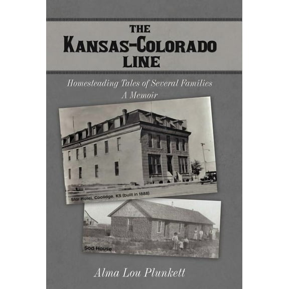 The Kansas-Colorado Line : Homesteading Tales of Several Families (Hardcover)