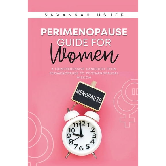 Perimenopause Guide for Women: A Comprehensive Handbook from Perimenopause to Postmenopausal Wisdom (Paperback)