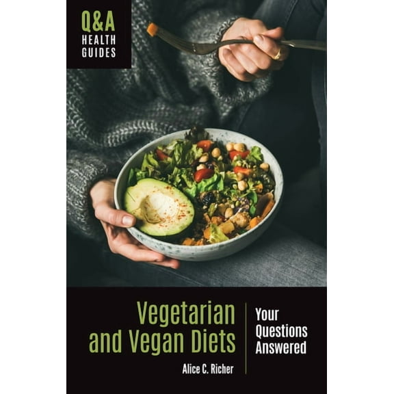 Q&A Health Guides Vegetarian and Vegan Diets: Your Questions Answered, (Paperback)