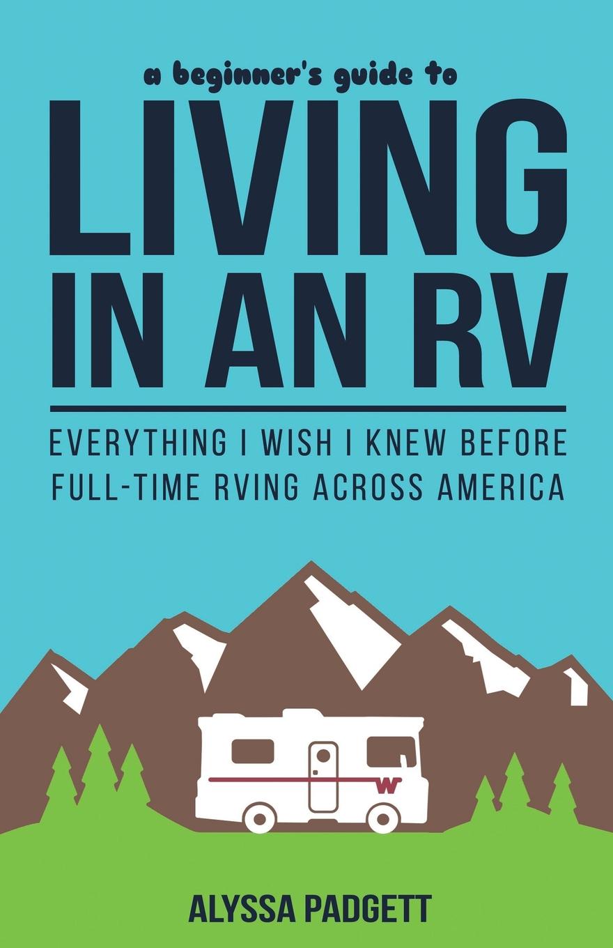 A Beginner's Guide To Living In An RV : Everything I Wish I Knew Before ...