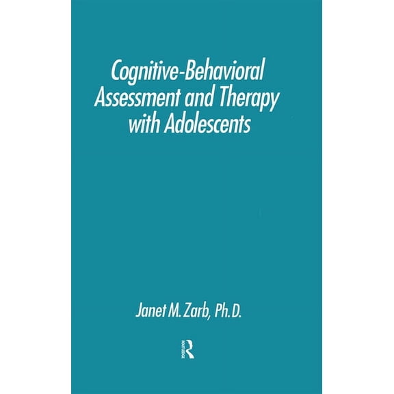 Cognitive-Behavioural Assessment And Therapy With Adolescents, (Hardcover)