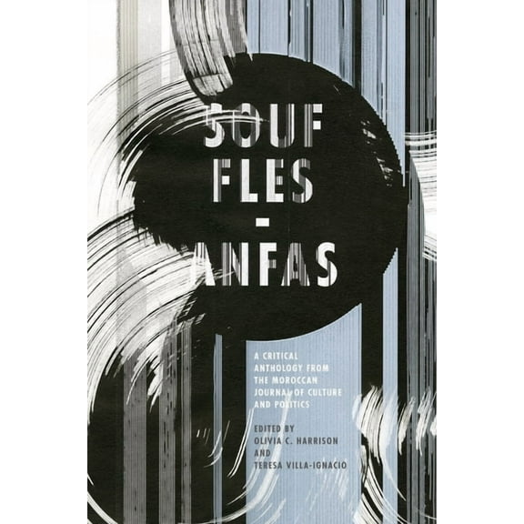 Souffles-Anfas: A Critical Anthology from the Moroccan Journal of Culture and Politics, (Paperback)