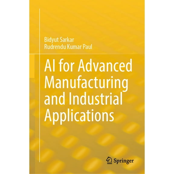 AI for Advanced Manufacturing and Industrial Applications, (Hardcover)