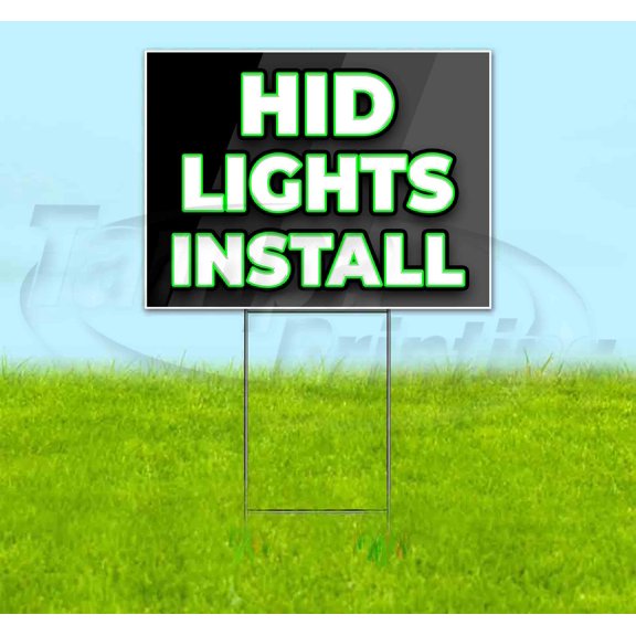 Hid Lights Install (18" x 24") Yard Sign, Includes Metal Step Stake