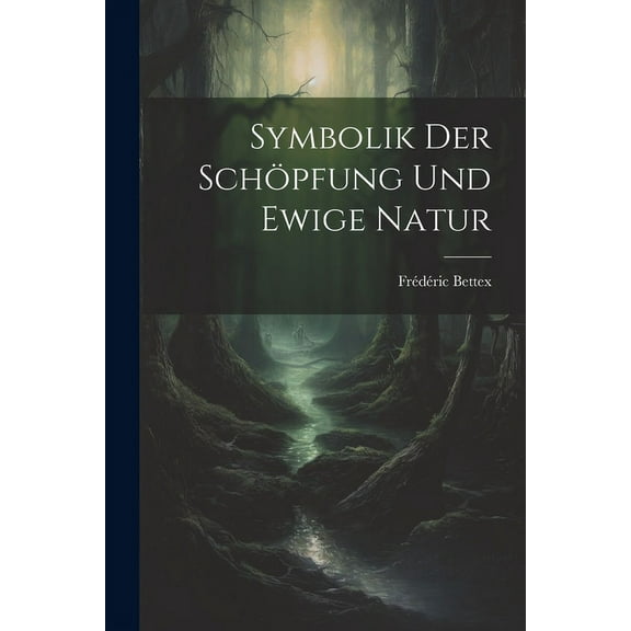 Symbolik Der Schöpfung Und Ewige Natur, (Paperback)