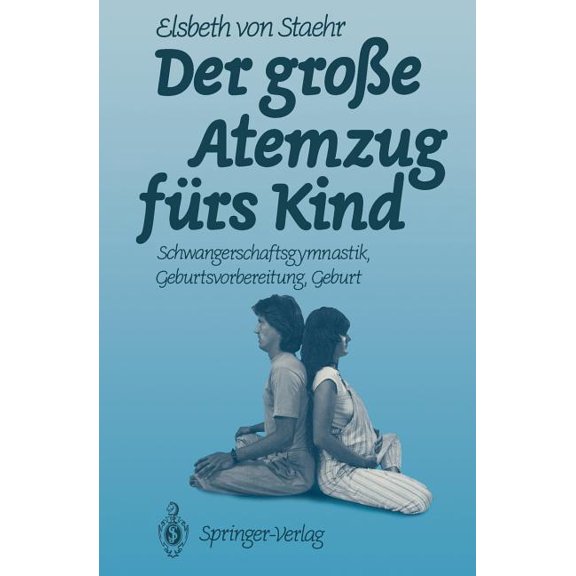 Der GroÃe Atemzug FÃ¼rs Kind: Schwangerschaftsgymnastik Geburtsvorbereitung Geburt, (Paperback)