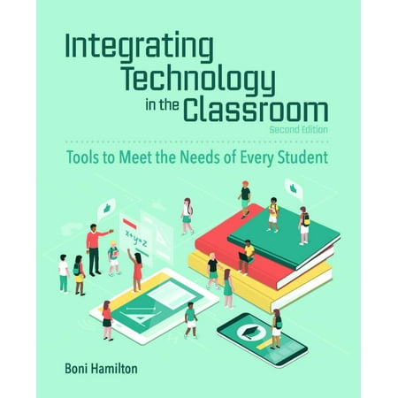 Integrating Technology in the Classroom : Tools to Meet the Needs of Every (Best Classroom Technology Tools)