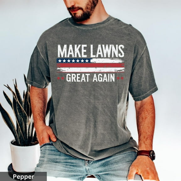 Make Lawns Great Shirt | Funny Dad Tee | Lawn Mowing Shirt | Father's Day Gift | Gardening Humor Tee | Yard Work T-Shirt | Lawn King Tee