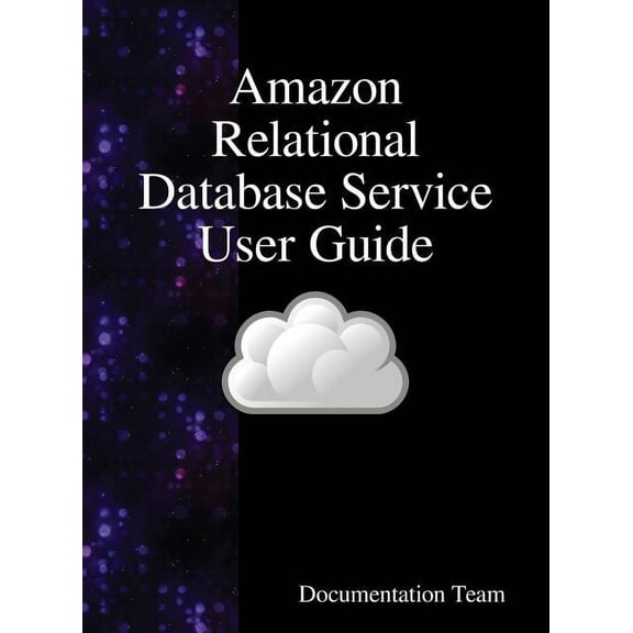 Amazon Relational Database Service User Guide, (Hardcover)