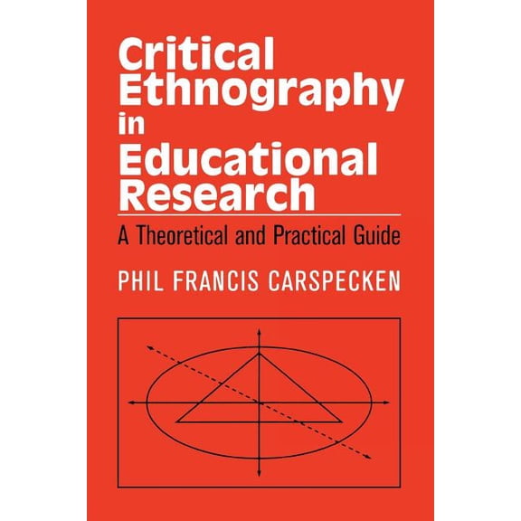 Critical Social Thought Critical Ethnography in Educational Research: A Theoretical and Practical Guide, (Paperback)