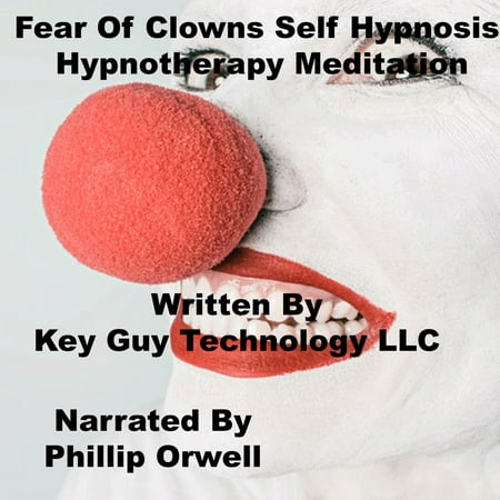 Fear Of Clowns Self Hypnosis Hypnotherapy Meditation - Audiobook